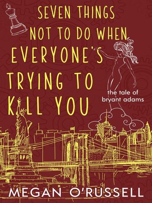cover image of Seven Things Not to Do When Everyone's Trying to Kill You